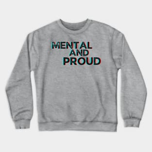 Mental and proud humorous pride Crewneck Sweatshirt